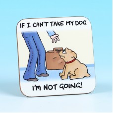 5273 Coaster-IF I CAN'T TAKE MY DOG